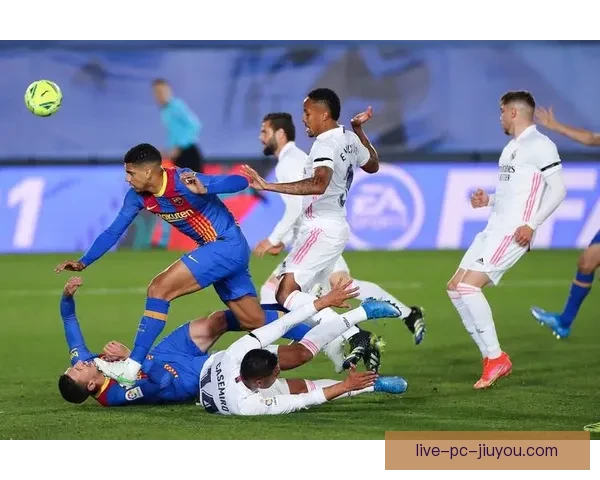 西甲足球赛事直播全景呈现豪门对决与精彩进球时刻实时解析战术风云